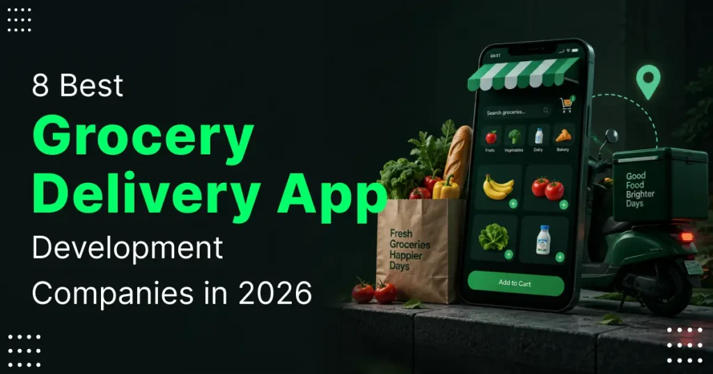8 Best Grocery Delivery App Development Companies in 2026
